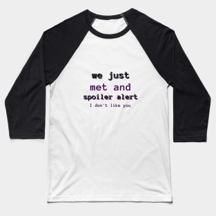 first meeting spoiler alert Baseball T-Shirt